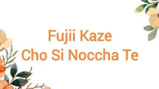 Fujii Kaze - Cho Si Noccha Te Lyrics