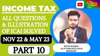 INCOME TAX QUESTIONS OF ICAI FOR CA CMA & CS || NOV,DEC 22,MAY ,JUN 23|| PART 10 ||CA SATYA RANJAN||