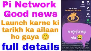 good news pi network launch date announced Sachi khabar pi listing date pi ka open network date