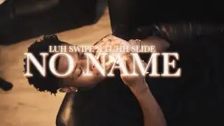 Luh Swipe - No Name ft. Luhhslide