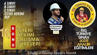 16. Konu: İşyeri Hekimi Çalışma Süreleri (2025 aralık dönemi isg sınavları)