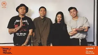 From The Thread EP7 with Joe Chia and Melissa Deng