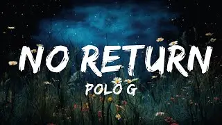 Polo G - No Return (Lyrics) ft. The Kid LAROI & Lil Durk  | Lyrics Soundwave