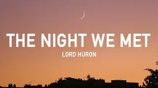 Lord Huron - The Night We Met (Lyrics)