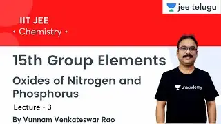 15th Group Elements | Oxides of Nitrogen and Phosphorus | L3 | IIT JEE | JEE Telugu
