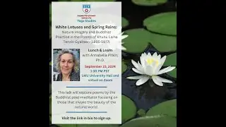 “White Lotuses and Spring Rains: the Poems of Khunu Lama Tenzin Gyaltsen” with Annabella Pitkin, PhD