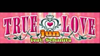 jun feat. Schanita - TRUE &hearts; LOVE (HQ)