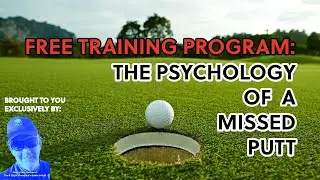 Golf Training: Putting and Your Mental Game