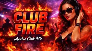 Club Fire 🔥 Arabic Club Song | High Bass DJ Remix | Party Vibes