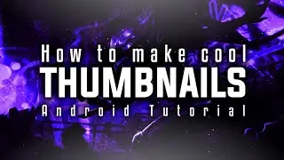 How To Make Cool Thumbnails On Android (PS Touch)