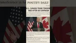 U.S.&ndash;Canada Trade Tensions Surge After Ontario&rsquo;s Anti-Tariff Ads | Positify Daily