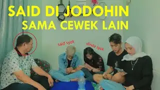 SAID DI JODOHIN BAPAK SAMA CEWEK LAIN | DINDA DAN SAID SYOK!!!