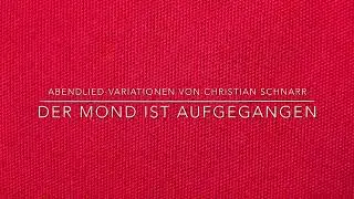 Der Mond ist aufgegangen (Variationen von Christian Schnarr)