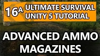 16.a. Unity Tutorial - How to make a Survival Game - Adding Magazine Ammo!