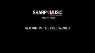 SHARP 9 MUSIC PRODUCER SERIES  - &ldquo;ROCKIN&rsquo; IN THE FREE WORLD