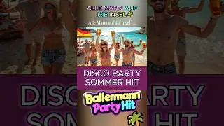 🇩🇪🌴 Ballermann Sommerhit - Alle Mann auf die Insel (Official Music Video) Sommerparty Malle 🍺