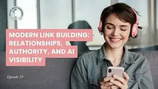 The Focus Shift Podcast: Modern Link Building: Relationships, Authority, and AI Visibility