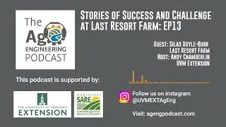 Stories of Success and Challenge at Last Resort Farm: EP13 | Ag Engineering Podcast