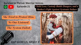 TSAP Ep. 21 &ndash; Child Loss, Custody Battle Dangers, and a Mother&rsquo;s Fight Against Systemic Failure