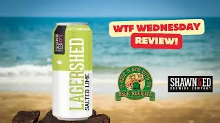 WTF Wednesday Review: LagerShed Salted Lime Cerveza, Shawn & Ed Brewing Co., Dundas, 🇨🇦 Canada 🇨🇦