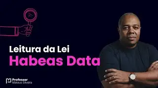 Leitura - Lei do Habeas Data - Lei nº 9.507/97 - Professor Mateus Silveira
