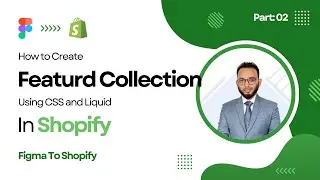 How to Create Featured Collection In Shopify | Figma to Shopify | Shopify Theme Development | Part 9