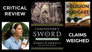 Constantine's Sword by James Carroll | Ethical Critique & Logical Analysis!
