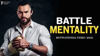 BATTLE MENTALITY. Best Motivation 2021. Powerful Motivational Speech