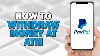 Как снять деньги с PayPal в банкомате (краткое руководство)