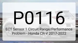 DTC P0116: ECT Sensor 1 Circuit Range/Performance Problem - Honda CR-V 2017-2022