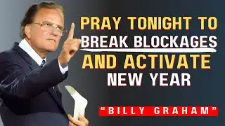 Night Prayer |Tonight Your Blocks Are Broken &ndash; God Releases New Blessings Billy Graham