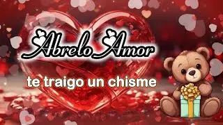 ABRELO AMOR te traigo | UN CHISME DE AMOR
