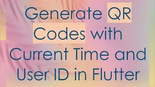 Generate QR Codes with Current Time and User ID in Flutter