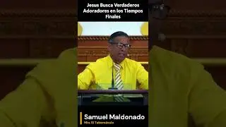 Jesus Busca Verdaderos Adoradores en los Tiempos Finales
