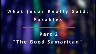 26.1.18 - What Jesus Really Said: Parables part 2: 