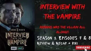 ARMAND WAS THE VILLAIN ALL ALONG! Interview With The Vampire S2 E7 & E8 (Review, Recap & kiki)#iwtv