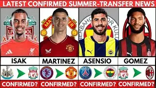 ✅ All The Latest Confirmed Football Summer Transfer 2025 | Isak, Martinez, Asensio, Gomez 💯