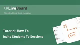 LiveBoard Tutorial: How To Invite Students To Sessions On Web App