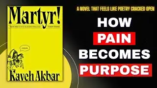 Martyr! | Kaveh Akbar | Story of Faith, Art, and Weight of Being Alive | Bestseller Books Explained