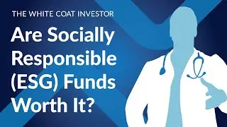 Are Socially Responsible (ESG) Funds Worth It?