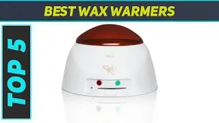 Top 5 Wax Warmers in 2024