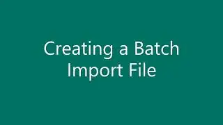 Video 4 Course Providers: Creating a Batch Import File