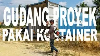 Kontainer bekas, bisa buat Gudang dan bedeng untuk proyek