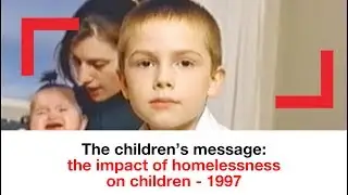 The children's message: the impact of homelessness on children-  1997 | archive | Shelter
