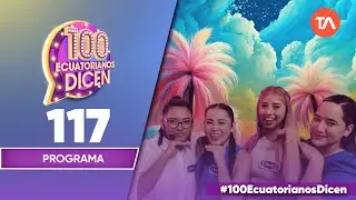 Capítulo 117 / 100 Ecuatorianos Dicen / Primera temporada