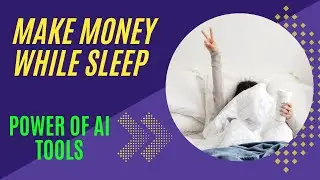 How to Make Money While You Sleep - Best AI Tools Apps