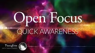 Open Focus Quick Awareness Guided Meditation