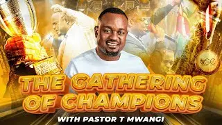 THE GATHERING OF CHAMPIONS || PASTOR T MWANGI || 21st AUGUST 2025.