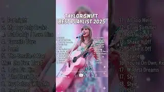 Taylor Swift Songs Playlist 2025 The Best Of Taylor Swift ~ Greatest Hits Full Album 2025