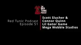 RTP Ep51- Conversation w/ Scott Slucher & Connor Quinn- MegaWobble Games -Creators: Lil Gator Game